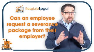 Employment | Can an employee request a severance package from their employer?