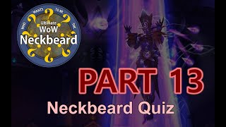 WoW Quiz: Episode 13 --- The Ultimate WoW Neckbeard Quiz