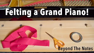 Felting a Grand Piano! - Beyond the Notes - Ep 5