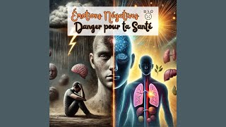 😡🤯⚠️💔 Émotions négatives = Danger ? L'Impact réel sur ta Santé…