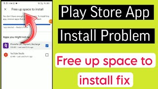 How to fix google play store free up space to install problem | not enough space problem play store