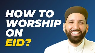 How to worship on the day of Eid? | Eid ul Adha 2023 | Sh.Omar Suleiman