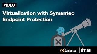 Virtualization with Symantec Endpoint Protection 12.1