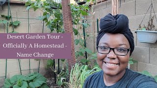 Desert Garden Tour - Officially A Homestead - Name Change