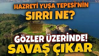 HAZRETİ YUŞA TEPESİ’NİN SIRRI! 2028 YILINA KADAR AÇIKLANABİLİR