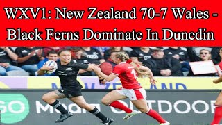 WXV1: New Zealand 70-7 Wales - Black Ferns dominate in Dunedin