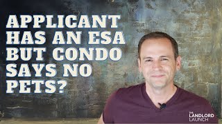 Applicant Has an ESA but Condo Says No Pets