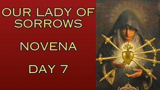 Our Lady of Sorrows Novena, Day 7| 2024 Final Battle