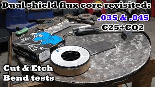 Dual shield revisited:  More tests with .035, .045, different shielding gases, and more