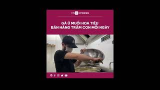 #shorts : Quán bán hàng trăm con gà ủ muối hoa tiêu mỗi ngày | VnExpress