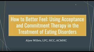 How to Better Feel: Using Acceptance and Commitment Therapy in the Treatment of Eating Disorders