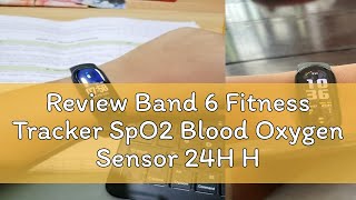 Review Band 6 Fitness Tracker SpO2 Blood Oxygen Sensor 24H Heart-Rate Monitoring With Freebies