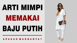 Arti Mimpi Memakai Baju Putih