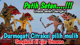 Patih setan.... mbok gelut dewe ben modar, Citraksi misuhi sengkuni