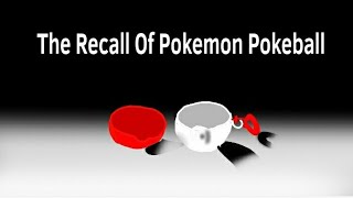 The Recall Of Pokemon Pokeball