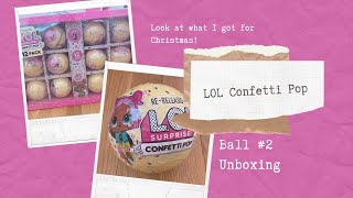 LOL Confetti Pop Ball #2 Reveal - Christmas Gift Unboxing