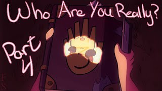 Part 4||Who Are You Really? Gravity Falls MAP