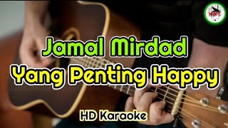 Jamal Mirdad - Yang Penting Happy (Karaoke)@HMC82