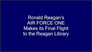 Air Force One Final Flight Will End At Reagan Library 2001