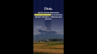 DETIK DETIK REKAMAN GUNUNG MARAPI DI SUMATRA BARAT KEMBALI MENGALAMI ERUPSI