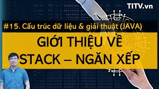 Cấu trúc dữ liệu và giải thuật JAVA 15 - Cấu trúc dữ liệu ngăn xếp Stack