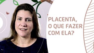 O Que Fazer Com A Placenta? - Amor De Doula com Elisa Blanco