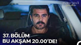 Hudutsuz Sevda 37. Bölümü ile Bu Akşam 20.00'de NOW'da!