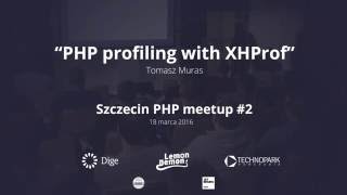 Szczecin PHP Meetup #2 - PHP profiling with XHProf - Tomasz Muras