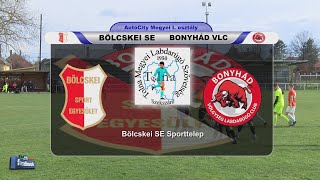 BÖLCSKEI SE - BONYHÁD VLC       0 : 0