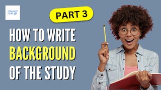 How to Write the Background of the Study – Part 3 (Inductive Style)