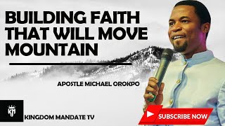 BUILDING FAITH THAT WILL MOVE MOUNTAIN APOSTLE MICHAEL OROKPO