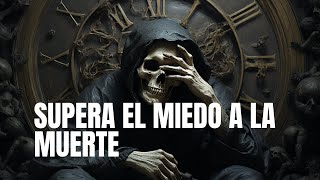 Superando el miedo a la muerte: Descubre la clave