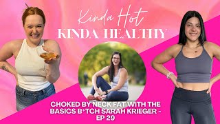 Choked by Neck Fat with the Basics B*tch Sarah Krieger - EP 29