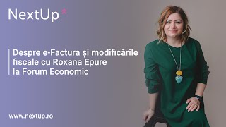 Despre e-Factura și modificările fiscale cu Roxana Epure la Forum Economic