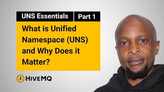 What is Unified Namespace (UNS) and Why Does it Matter? | UNS Essentials Part 1