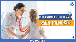 Confidencialidad y consentimiento médico requerido para consultas a menores de edad - Episodio 75