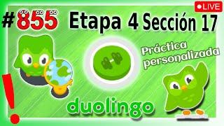 🟢APRENDIENDO INGLES con DUOLINGO - Etapa 4 - Sección 17 👉 UNIDAD: Práctica personalizada - DIA 855 🟢