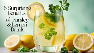 6 Surprising Benefits of Parsley and Lemon Drink, Health and Beauty Benefits