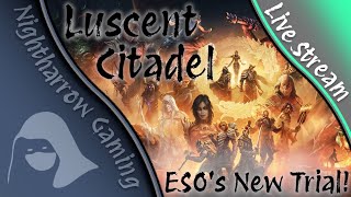 Lucent Citadel: First Run of ESO's New Trial (PTS)