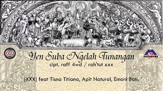 XXX Bali - Yen Suba Ngelah Tunangan [ Contemporary Art Collaborations ]