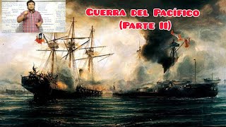 Guerra del Pacífico (II Parte)