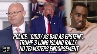 Police: "Diddy as bad as Epstein", Trump's Long Island Rally, No Teamsters Endorsement | AOA Podcast