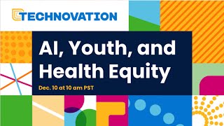 Technovation Talks: AI, Youth, and Health Equity Panel