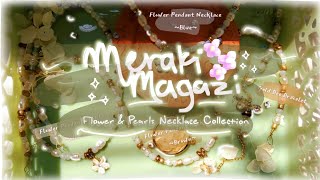 Meraki Magazi: Flowers and Pearls Collection ♡