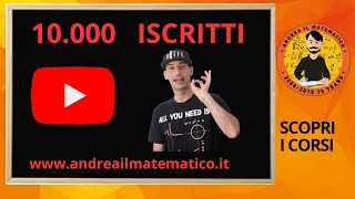 10.000 ISCRITTI - ANDREA IL MATEMATICO