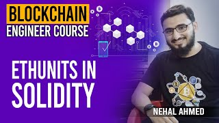 EthUnits in Solidity | Blockchain | Nehal Ahmed