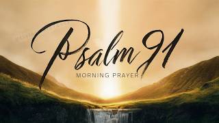 Morning Prayer Psalm 91 Absolute Trust: God is Our Refuge