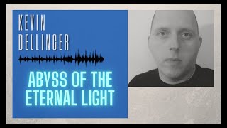 Kevin Dellinger - Abyss of the Eternal Light