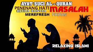 MUROTAL AYAT ALQURAN PENENANG HATI JIWA DAN PIKIRAN |  Relaxing Quran Recitation