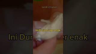 INI DURIAN SUPER ENAK #iamkchanel #durian #shortvideo #subscribe